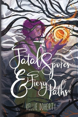 Fatal Spores & Fiery Paths by Doherty, Kellie