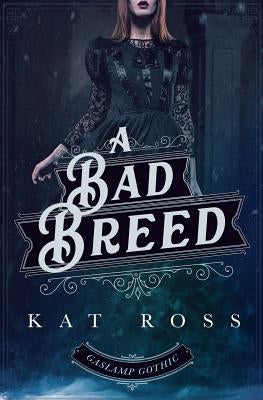 A Bad Breed by Ross, Kat