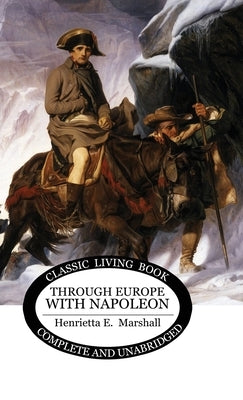 Through Europe With Napoleon by Marshall, Henrietta E.