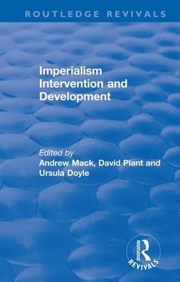 Imperialism Intervention and Development by Mack, Andrew