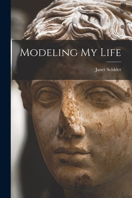 Modeling My Life by Scidder, Janet