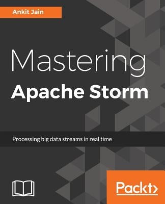 Mastering Apache Storm by Jain, Ankit