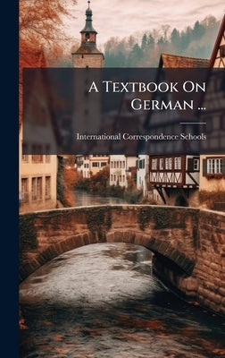 A Textbook On German ... by International Correspondence Schools