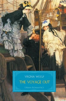 The Voyage Out by Woolf, Virginia