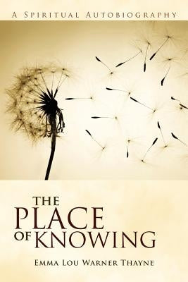 The Place of Knowing by Thayne, Emma Lou Warner