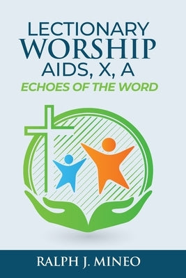 Lectionary Worship Aids, Echoes of the Word: Series X, Cycle A by Mineo, Ralph J.