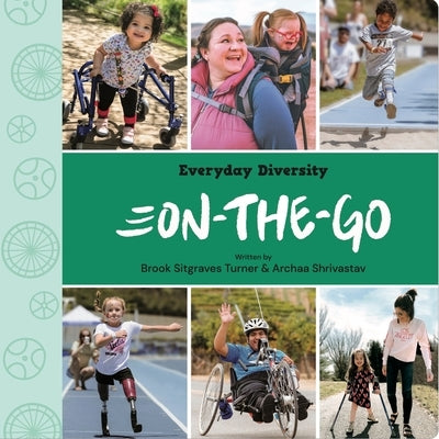 On-The-Go: Celebrating Movement, Mobility Aids, & Disability by Shrivastav, Archaa