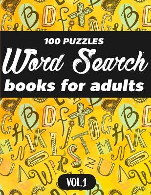 Word Search Books For Adults: 100 Puzzles Word Search (Large Print) - Activity Book For Adults - Volume.1: Word Search Books For Adults by MS Word Search for Adults