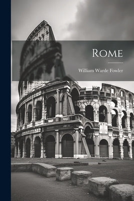 Rome by Fowler, William Warde