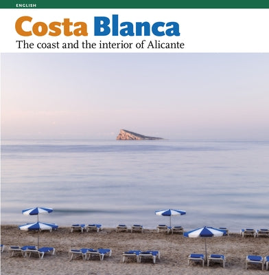 Costa Blanca: The Coast and the Interior of Alicante by Pérez Sánchez, Rafa