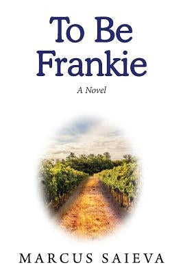 To Be Frankie by Saieva, Marcus