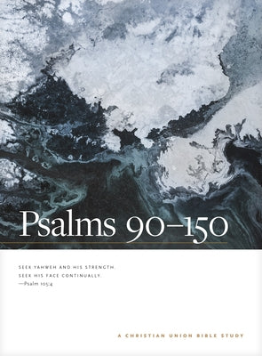 Psalms 90--150: A Christian Union Bible Study by Christian Union