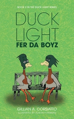 Duck Light: Fer da Boyz by Corsiatto, Gillian A.