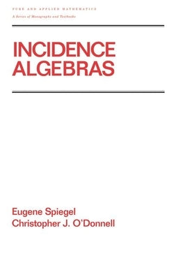 Incidence Algebras by Spiegel, Eugene