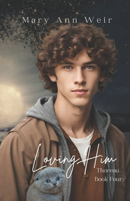 Loving Him: Thoreau Book Four by Weir, Mary Ann