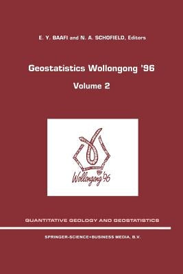 Geostatistics Wollongong' 96: Volume 2 by Baafi, E. y.