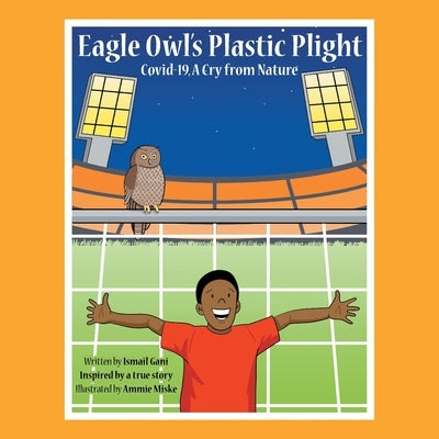 Eagle Owl's Plastic Plight: Covid-19, a Cry from Nature by Gani, Ismail