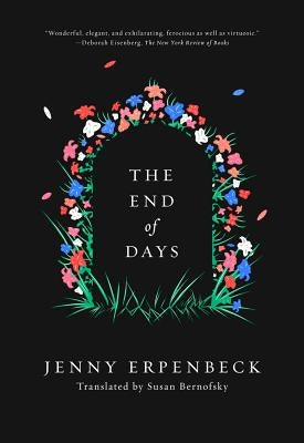 The End of Days by Erpenbeck, Jenny