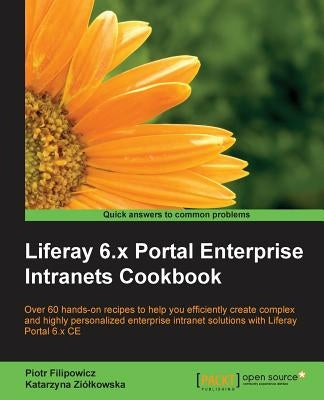 Liferay 6.x Portal Enterprise Intranets Cookbook by Filipowicz, Piotr