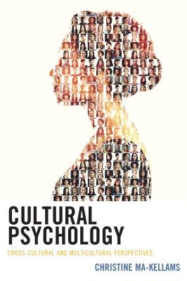 Cultural Psychology: Cross-Cultural and Multicultural Perspectives by Ma-Kellams, Christine