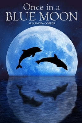 Once in a Blue Moon by Corliss, Alexandra