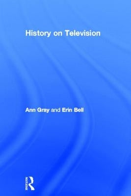 History on Television by Gray, Ann