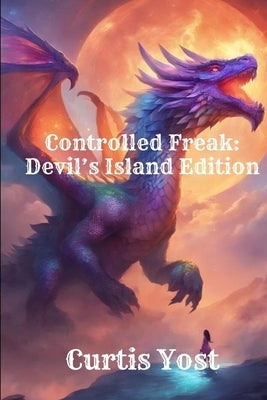 Controlled Freak: Devil's Island Edition by Yost, Curtis
