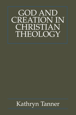 God and Creation in Christian Theology: Tyranny and Empowerment? by Tanner, Kathryn