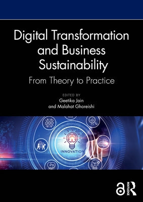 Digital Transformation and Business Sustainability: From Theory to Practice by Jain, Geetika