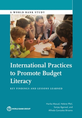 International Practices to Promote Budget Literacy: Key Findings and Lessons Learned by Masud, Harika