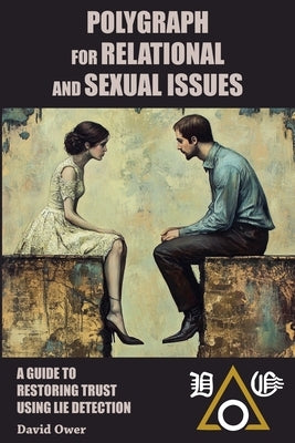 Polygraph for Relational and Sexual Issues by Ower, David