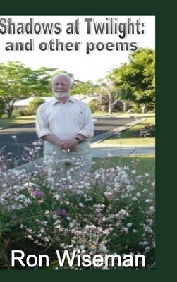 Shadows at Twilight: and other poems by Wiseman, Ron