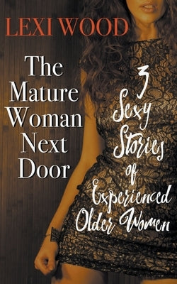 The Mature Woman Next Door by Wood, Lexi