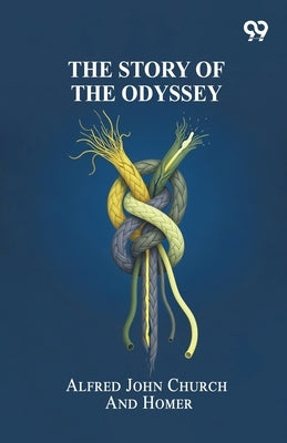 The Story Of The Odyssey by John, Alfred Church Homer