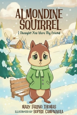Almondine Squirrel: I Thought You Were My Friend by Thomas, Mary Farino