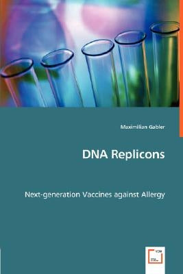 DNA Replicons - Next-generation Vaccines against Allergy by Gabler, Maximilian