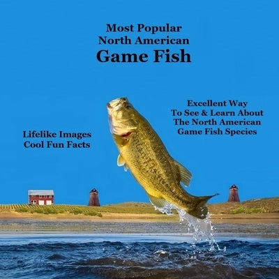 Most Popular North American Game Fish Species Kids Book: Great Book for Children of All Ages About the North American Game Fish Species by Marie, Kinsey