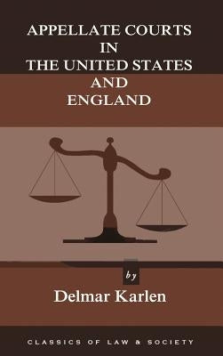 Appellate Courts in the United States and England by Karlen, Delmar