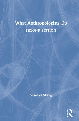 What Anthropologists Do by Strang, Veronica