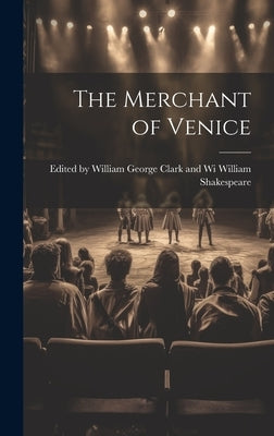 The Merchant of Venice by Shakespeare, William George