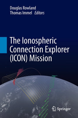 The Ionospheric Connection Explorer (Icon) Mission by Rowland, Douglas