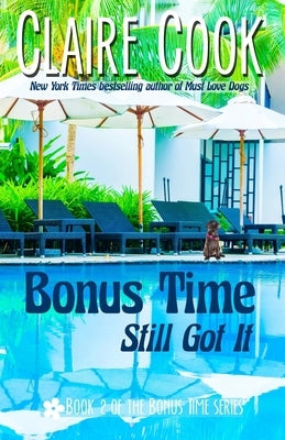 Bonus Time: Still Got It: Book 2 of the Bonus Time series by Cook, Claire