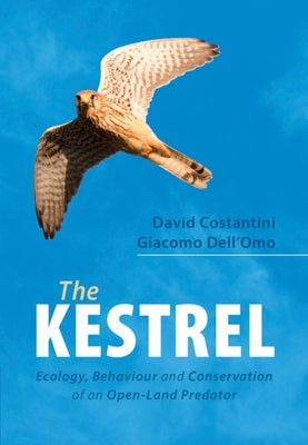 The Kestrel: Ecology, Behaviour and Conservation of an Open-Land Predator by Costantini, David