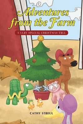 Adventures from the Farm: A Very Special Christmas Tree by Cathy, Streul