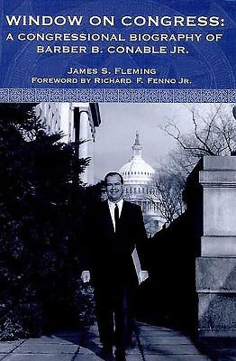 Window on Congress: A Congressional Biography of Barber B. Conable, Jr. by Fleming, James S.