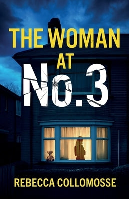 The Woman at No. 3: A totally addictive psychological thriller with a shocking final twist by Collomosse, Rebecca