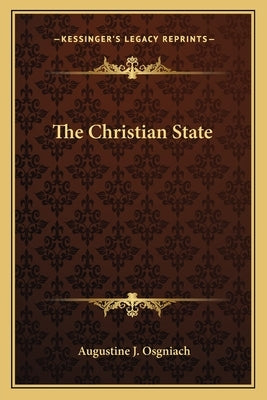 The Christian State by Osgniach, Augustine J.
