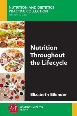 Nutrition Throughout the Lifecycle by Eilender, Elizabeth