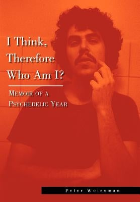 I Think, Therefore Who Am I? by Weissman, Peter