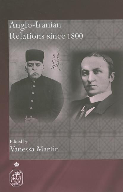 Anglo-Iranian Relations Since 1800 by Martin, Vanessa